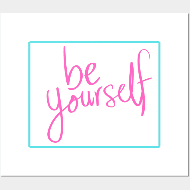 Be yourself Wall Art by GRKiT